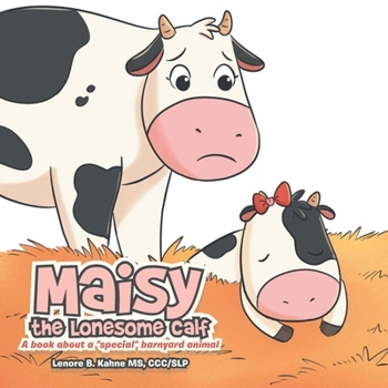 Paperback Maisy the Lonesome Calf: A book about a "special" barnyard animal Book