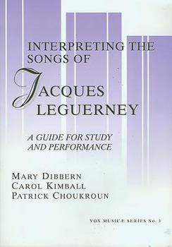 Hardcover Interpreting the Songs of Jacques Leguerney: A Guide for Study and Performance Book