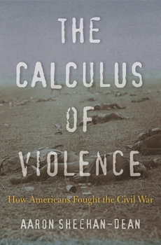 Hardcover The Calculus of Violence: How Americans Fought the Civil War Book