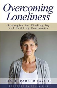 Overcoming Loneliness: Strategies for Finding Joy and Building Community