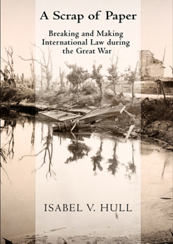 Paperback Scrap of Paper: Breaking and Making International Law During the Great War Book