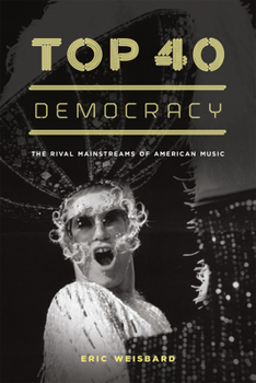 Paperback Top 40 Democracy: The Rival Mainstreams of American Music Book