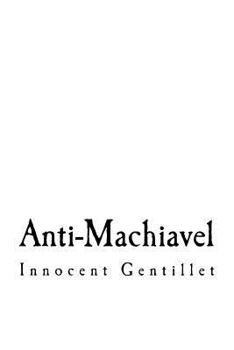 Paperback Anti-Machiavel: A Discourse upon the Means of Well Governing Book