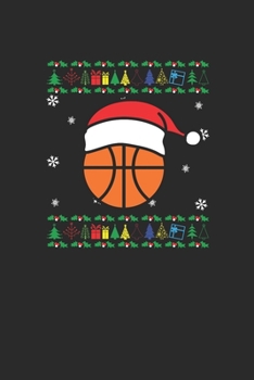 Ugly Christmas Basketball: Blank Lined Notebook (6" x 9" - 120 pages) ~ Christmas Themed Notebook for Daily Journal, Diary, and Gift