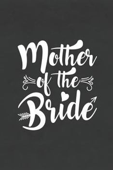 Mother of the Bride: Blank Lined Notebook to Write In for Notes, To Do Lists, Notepad, Journal, Funny Gifts for Mom of Bride, Wedding Gift