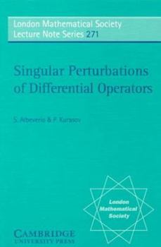 Singular Perturbations of Differential Operators: Solvable Schrdinger-Type Operators - Book #271 of the London Mathematical Society Lecture Note