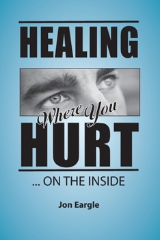 Paperback Healing Where You Hurt ... On the Inside Book