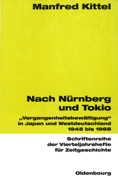 Paperback Nach Nürnberg Und Tokio: Vergangenheitsbewältigung in Japan Und Westdeutschland 1945 Bis 1968 [German] Book