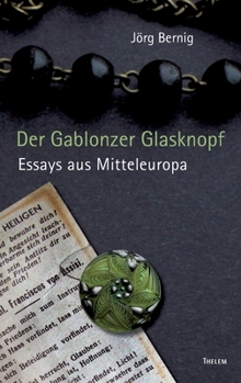 Paperback Der Gablonzer Glasknopf: Essays aus Mitteleuropa [German] Book