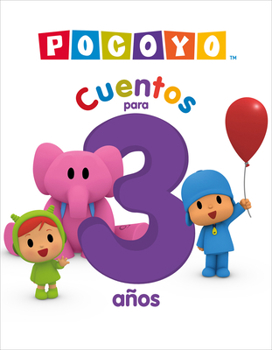 POCOYO. Recopilatorio de cuentos - Cuentos para 3 años / POCOYO. A Compilation of Stories - Stories for 3-year-olds (Spanish Edition)