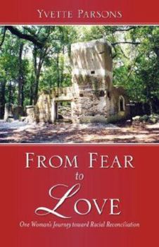 Paperback From Fear to Love: One Woman's Journey toward Racial Reconciliation Book