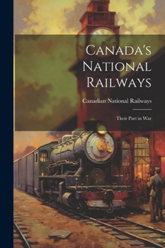 Paperback Canada's National Railways; Their Part in War Book