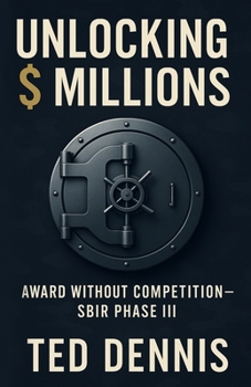 Paperback Unlocking Millions: Award Without Competition - SBIR Phase III Book