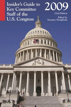 Insider's Guide to Key Committee Staff of the U.S. Congress 2009