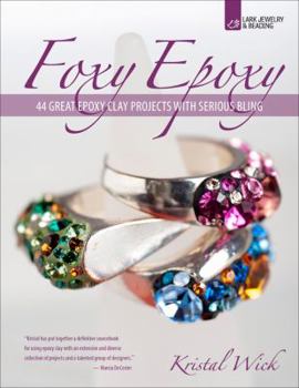 Paperback Foxy Epoxy: 44 Great Epoxy Clay Projects with Serious Bling Book