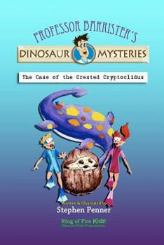 Paperback The Case of the Crested Cryptoclidus: Professor Barrister's Dinosaur Mysteries Book
