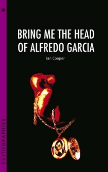 Bring Me the Head of Alfredo Garcia - Book  of the Cultographies