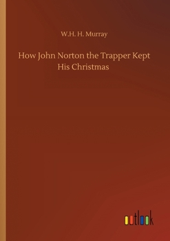 Paperback How John Norton the Trapper Kept His Christmas Book
