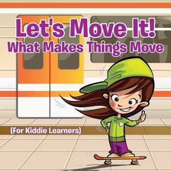 Paperback Let's Move It! What Makes Things Move (For Kiddie Learners) Book