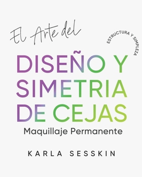 El Arte Del Diseño y Simetría de Cejas: Estructura Simple (Spanish Edition)