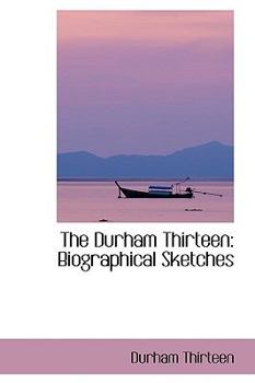 Paperback The Durham Thirteen: Biographical Sketches Book