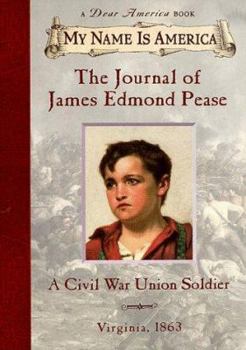 The Journal of James Edmond Pease: A Civil War Union Soldier, Virginia, 1863 - Book  of the My Name Is America