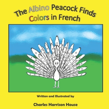 Paperback The Albino Peacock Finds Colors in French Book