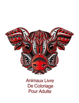 Animaux Livre De Coloriage Pour Adulte: Coloration pour les adultes avec les ratons laveurs, des crocodiles, des écureuils et beaucoup d'autres