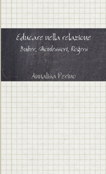 Paperback Educare nella relazione. Buber, Montessori, Rogers [Italian] Book