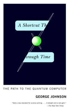 Paperback A Shortcut Through Time: The Path to the Quantum Computer Book