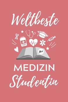 WELTBESTE MEDIZIN STUDENTIN: A5 Notizbuch STUDENTENPLANER schöner Spruch für zukünftige Ärzte | Medizinstudium | Studentennotizbuch | Mediziner Tagebuch | Physikum | Studienbeginn (German Edition)