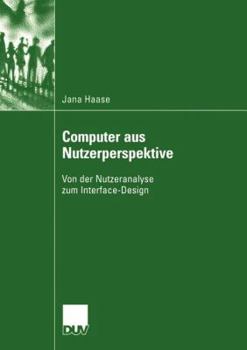 Paperback Computer Aus Nutzerperspektive: Von Der Nutzeranalyse Zum Interface-Design [German] Book