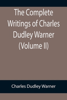 Paperback The Complete Writings of Charles Dudley Warner (Volume II) Book