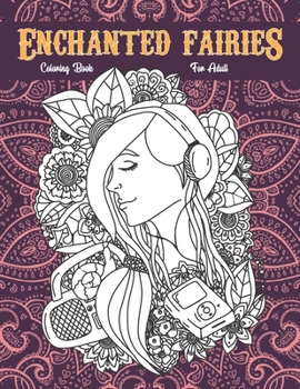 Paperback Enchanted Fairies coloring book for adult: Adult Coloring Book Creative Haven Magical Fairies Coloring Book