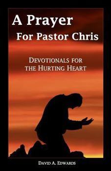 Paperback A Prayer for Pastor Chris: Devotionals for the Hurting Heart Book