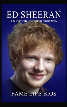 Paperback Ed Sheeran: A Short Unauthorized Biography Book