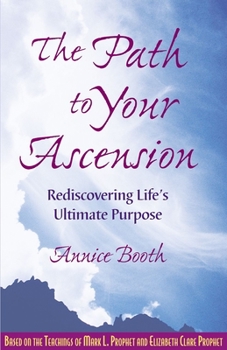 Paperback The Path to Your Ascension: Rediscovering Life's Ultimate Purpose Book