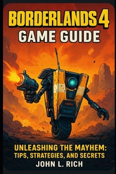 Paperback Borderlands 4 Game Guide: Unleashing the Mayhem: Tips, Strategies, and Secrets Book