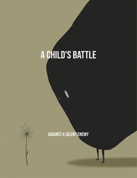 Paperback A Child'S Battle: Against A Silent Enemy Book