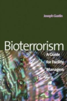 Hardcover Bioterrorism: A Guide for Facility Managers Book