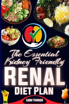 Paperback The Essential Kidney Friendly Renal Diet Plan: 60 Necessary Nutrition Guide for Better Kidney Health with helpful images Book