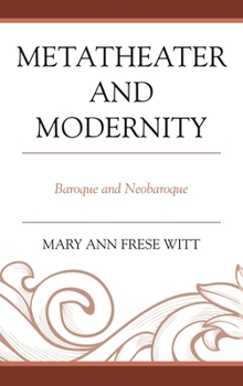 Hardcover Metatheater and Modernity: Baroque and Neobaroque Book