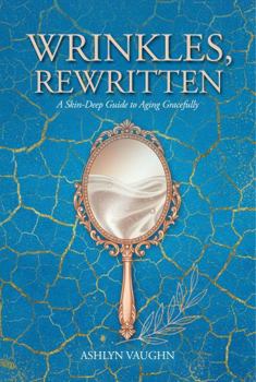 Paperback Wrinkles, Rewritten: A Skin-Deep Guide to Aging Gracefully Book