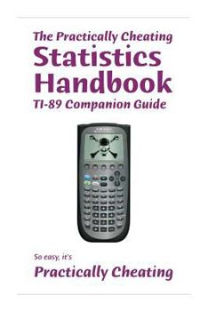 Paperback The Practically Cheating Statistics Handbook TI-89 Companion Guide Book