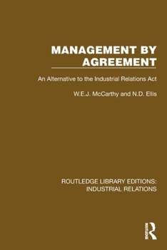 Management by Agreement: An Alternative to the Industrial Relations Act (Routledge Library Editions: Industrial Relations)