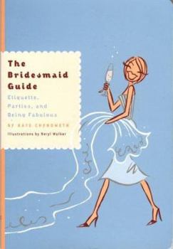 Paperback The Bridesmaid Guide: Etiquette, Parties, and Being Fabulous Book