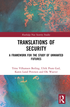 Hardcover Translations of Security: A Framework for the Study of Unwanted Futures Book