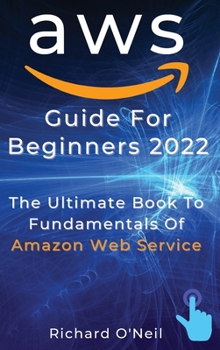 Hardcover AWS Guide For Beginners 2022: The Ultimate Book To Fundamentals Of Amazon Web Service Book