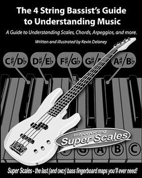 Paperback The 4 String Bassist's Guide to Understanding Music: A Guide to Understanding Scales, Chords, Arpeggios, and more. Book