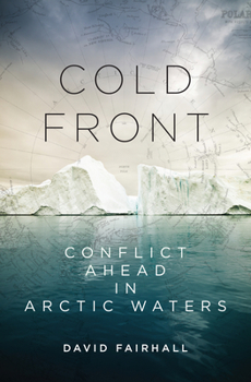 Cold Front: Conflict Ahead in Arctic Waters